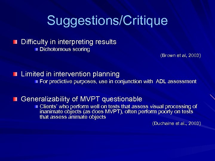 Suggestions/Critique Difficulty in interpreting results Dichotomous scoring (Brown et al, 2003) Limited in intervention