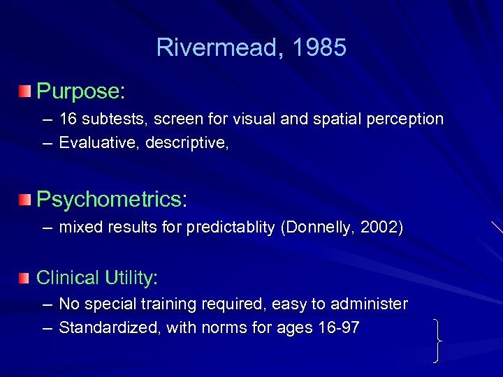 Rivermead, 1985 Purpose: – 16 subtests, screen for visual and spatial perception – Evaluative,