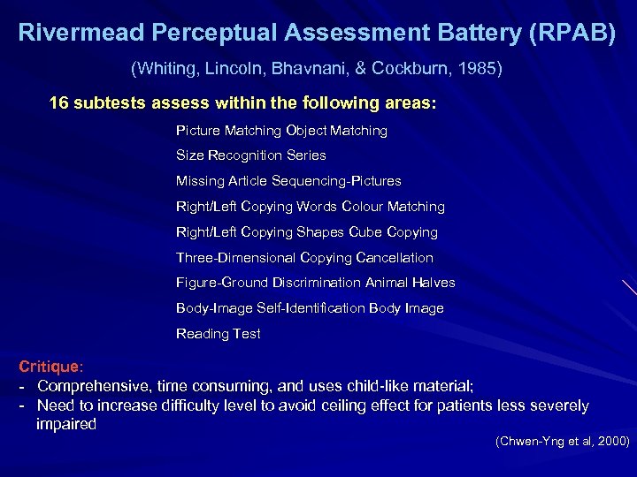 Rivermead Perceptual Assessment Battery (RPAB) (Whiting, Lincoln, Bhavnani, & Cockburn, 1985) 16 subtests assess