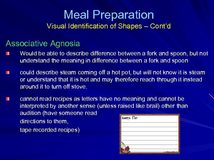 Meal Preparation Visual Identification of Shapes – Cont’d Associative Agnosia Would be able to