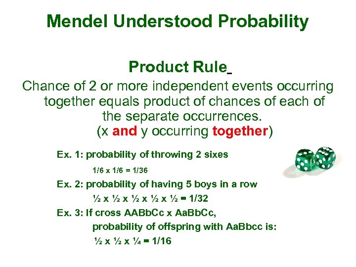 Mendel Understood Probability Product Rule Chance of 2 or more independent events occurring together