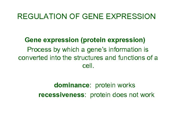 REGULATION OF GENE EXPRESSION Gene expression (protein expression) Process by which a gene’s information