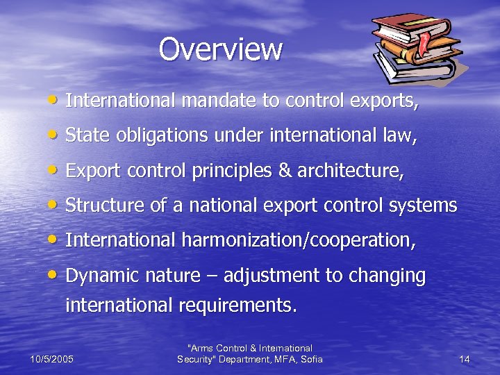 Overview • International mandate to control exports, • State obligations under international law, •