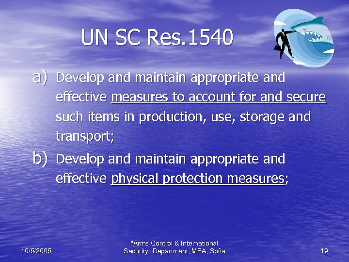 UN SC Res. 1540 a) Develop and maintain appropriate and effective measures to account