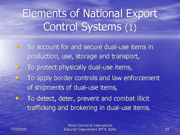 Elements of National Export Control Systems (1) • To account for and secure dual-use