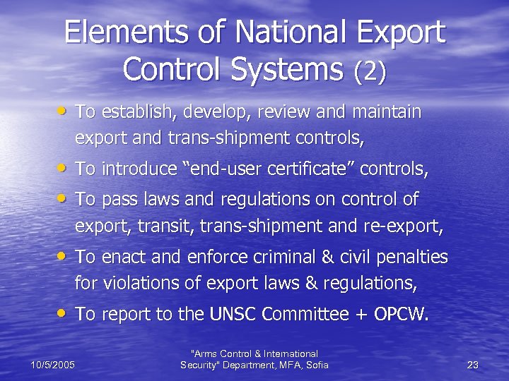 Elements of National Export Control Systems (2) • To establish, develop, review and maintain