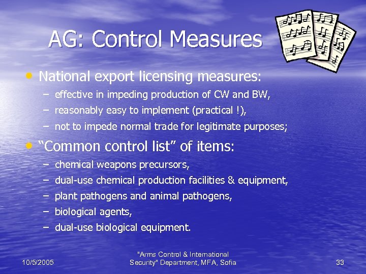 AG: Control Measures • National export licensing measures: – effective in impeding production of