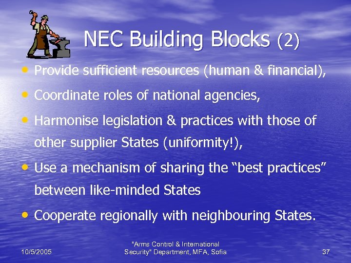 NEC Building Blocks (2) • Provide sufficient resources (human & financial), • Coordinate roles