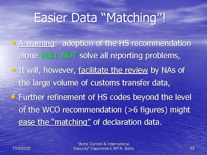 Easier Data “Matching”! • A warning: adoption of the HS recommendation alone WILL NOT