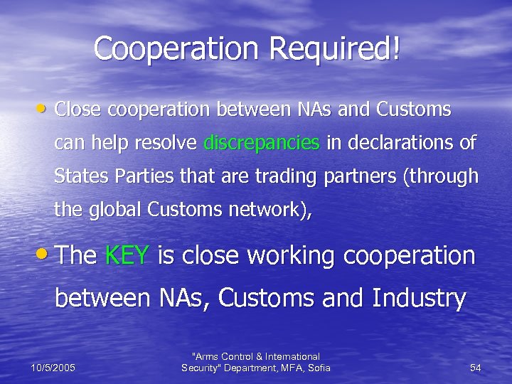 Cooperation Required! • Close cooperation between NAs and Customs can help resolve discrepancies in