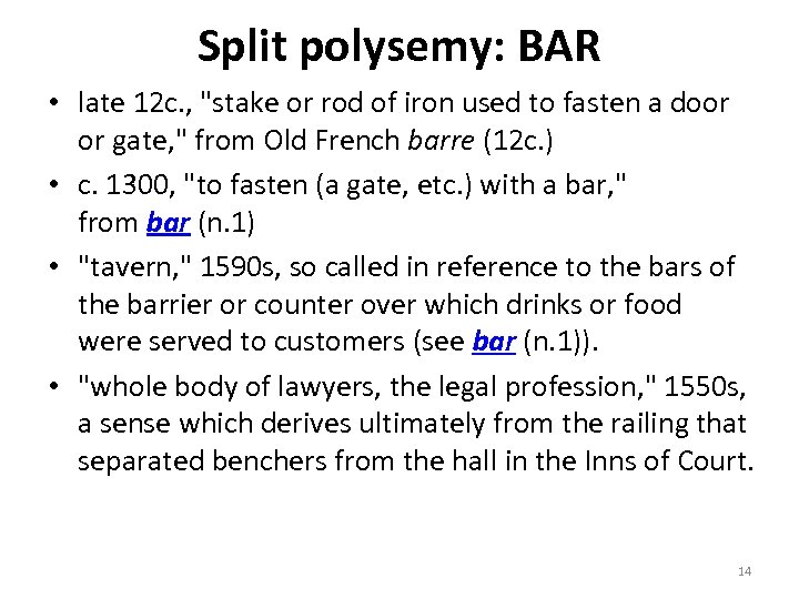 Split polysemy: BAR • late 12 c. , 