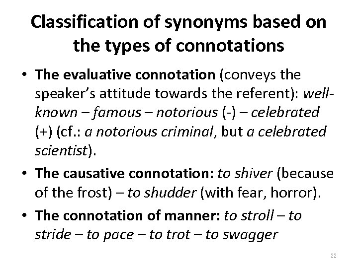 Classification of synonyms based on the types of connotations • The evaluative connotation (conveys