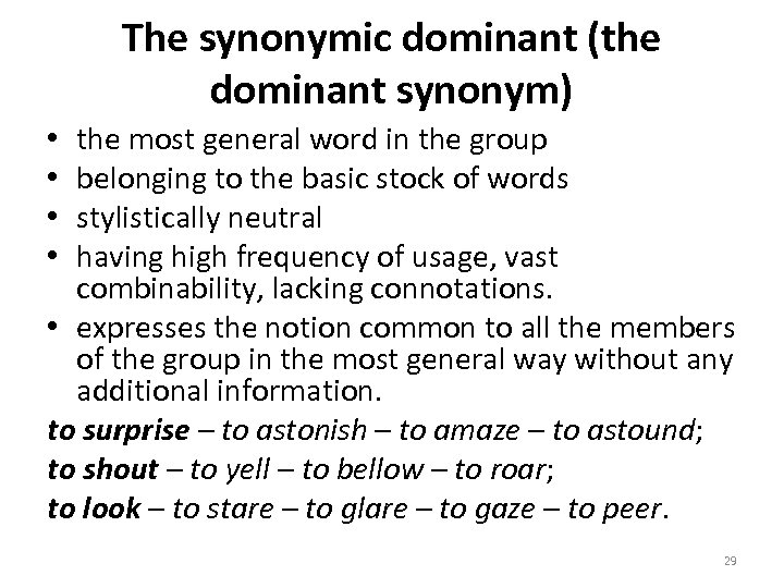 The synonymic dominant (the dominant synonym) the most general word in the group belonging