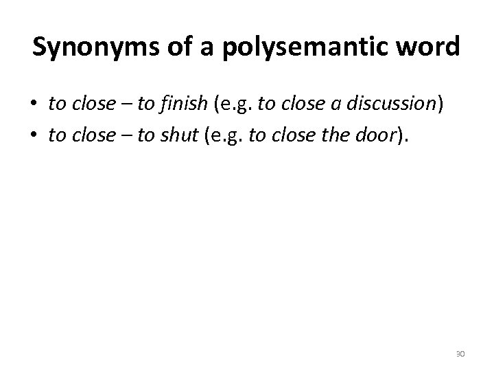 Synonyms of a polysemantic word • to close – to finish (e. g. to