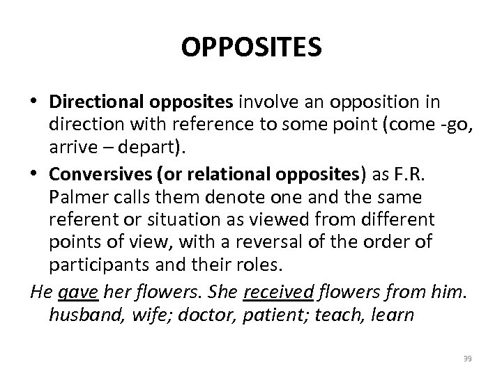 OPPOSITES • Directional opposites involve an opposition in direction with reference to some point