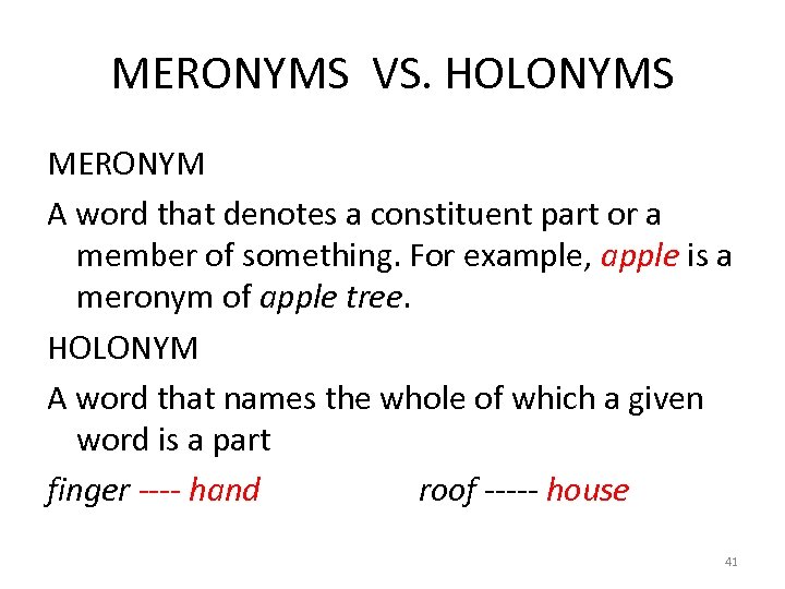 MERONYMS VS. HOLONYMS MERONYM A word that denotes a constituent part or a member