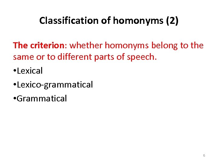 Classification of homonyms (2) The criterion: whether homonyms belong to the same or to