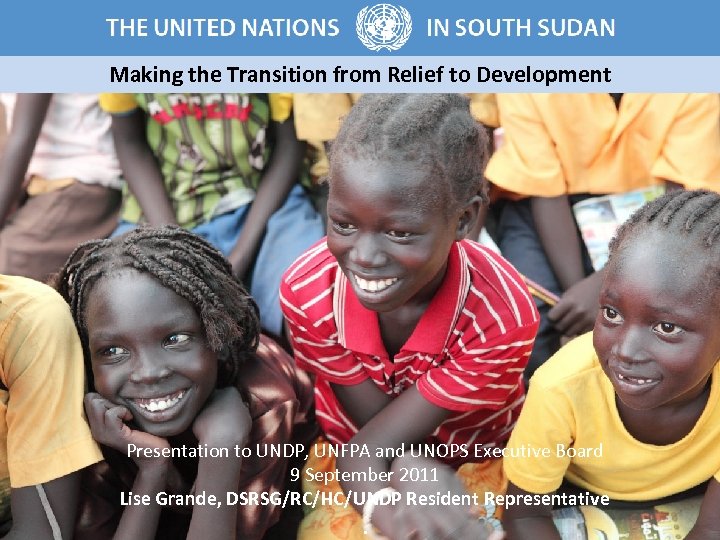 Making the Transition from Relief to Development Presentation to UNDP, UNFPA and UNOPS Executive