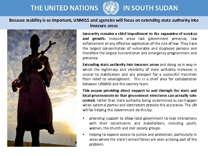 Because stability is so important, UNMISS and agencies will focus on extending state authority