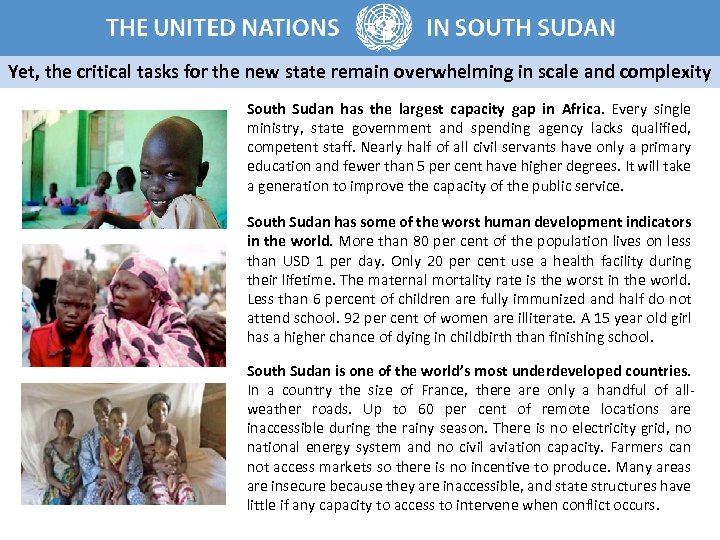 Yet, the critical tasks for the new state remain overwhelming in scale and complexity