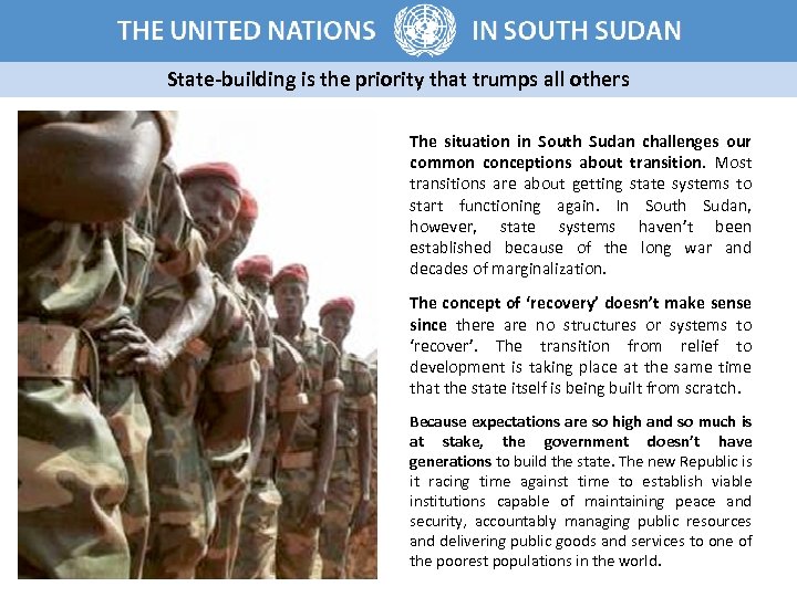 At Independence there is still fundamental instability State-building is the priority that trumps all