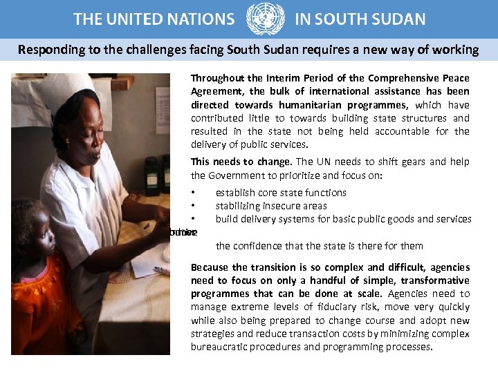 At Independence there is still fundamental instability Responding to the challenges facing South Sudan