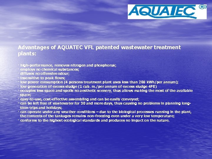 Advantages of AQUATEC VFL patented wastewater treatment plants: · high-performance, removes nitrogen and phosphorus;