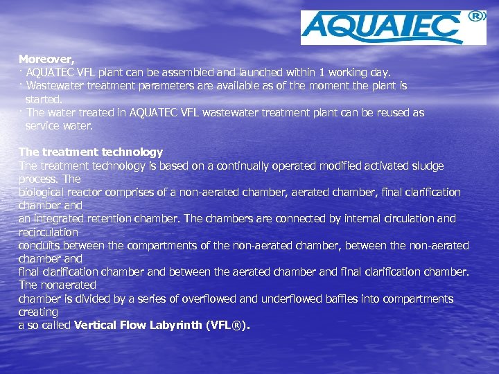 Moreover, · AQUATEC VFL plant can be assembled and launched within 1 working day.