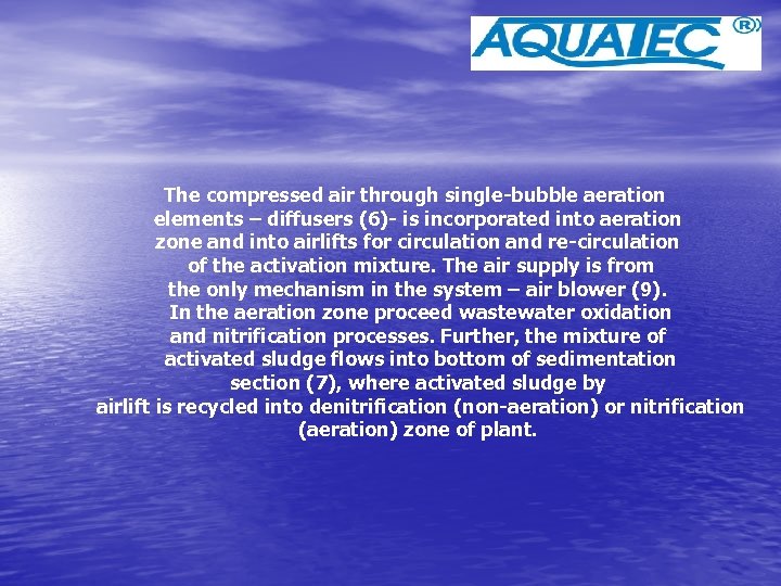 The compressed air through single-bubble aeration elements – diffusers (6)- is incorporated into aeration