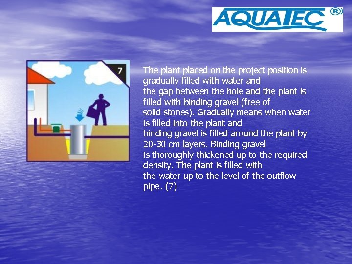 The plant placed on the project position is gradually filled with water and the