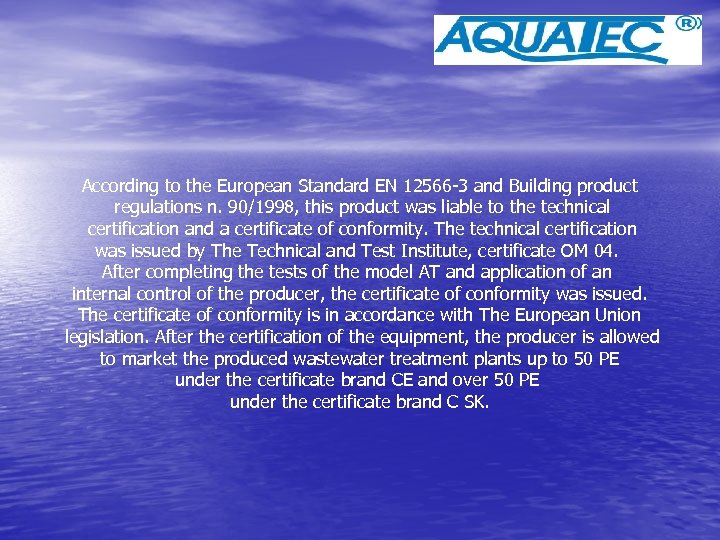 According to the European Standard EN 12566 -3 and Building product regulations n. 90/1998,