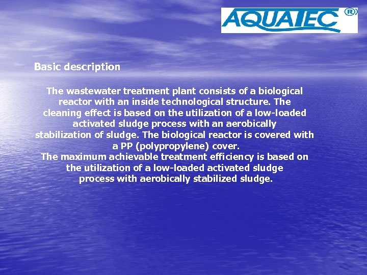 Basic description The wastewater treatment plant consists of a biological reactor with an inside