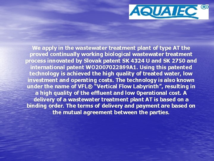 We apply in the wastewater treatment plant of type AT the proved continually working