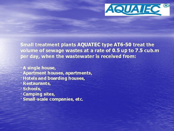 Small treatment plants AQUATEC type AT 6 -50 treat the volume of sewage wastes