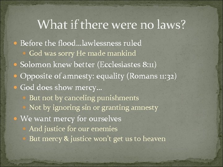 What if there were no laws? Before the flood…lawlessness ruled God was sorry He