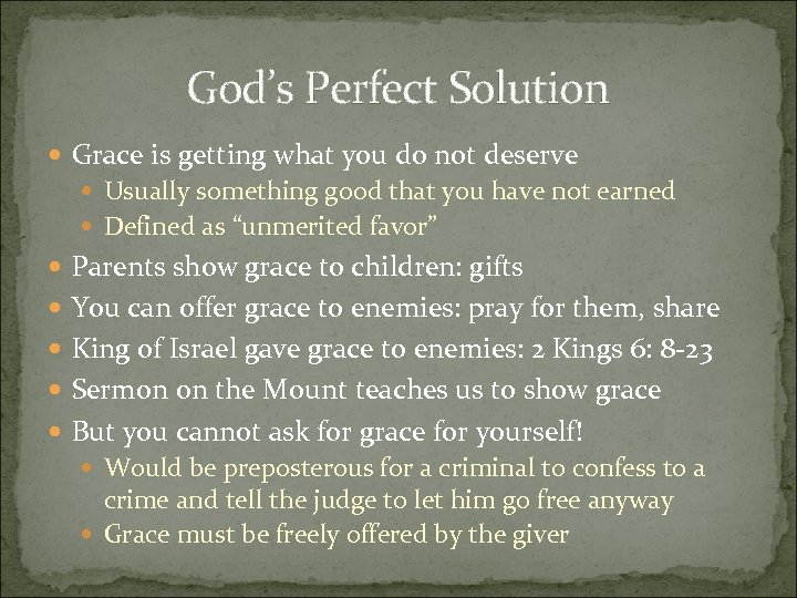 God’s Perfect Solution Grace is getting what you do not deserve Usually something good