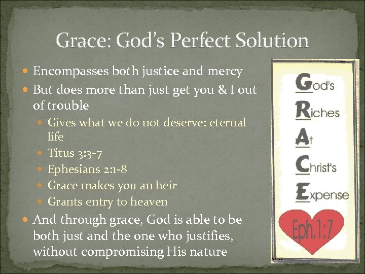 Grace: God’s Perfect Solution Encompasses both justice and mercy But does more than just