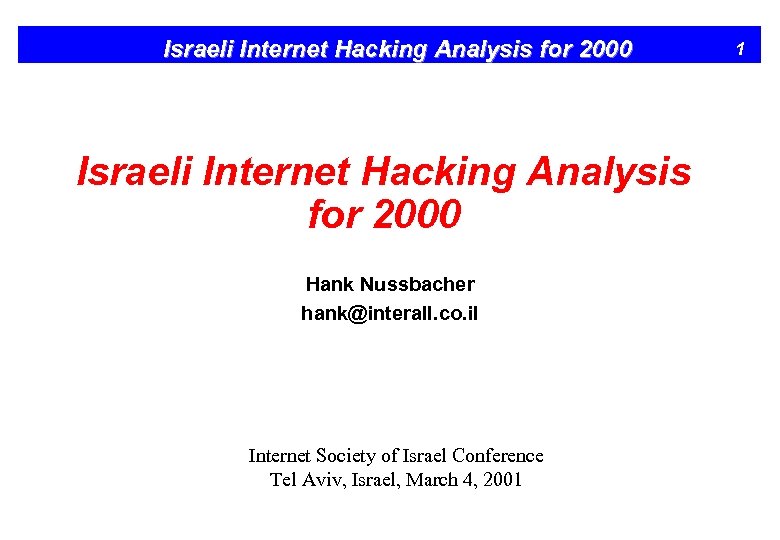 Israeli Internet Hacking Analysis for 2000 Hank Nussbacher hank@interall. co. il Internet Society of