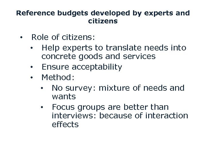 Reference budgets developed by experts and citizens • Role of citizens: • Help experts