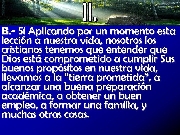 B. - Si Aplicando por un momento esta lección a nuestra vida, nosotros los