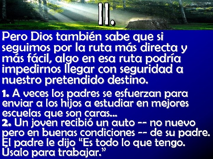 Pero Dios también sabe que si seguimos por la ruta más directa y más