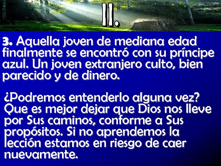 3. Aquella joven de mediana edad finalmente se encontró con su príncipe azul. Un