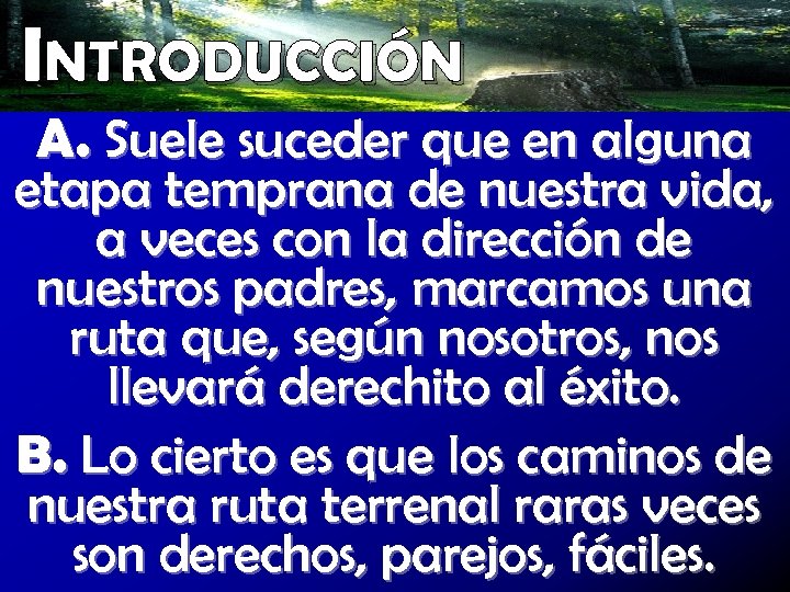 INTRODUCCIÓN A. Suele suceder que en alguna etapa temprana de nuestra vida, a veces