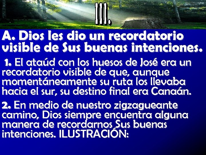 A. Dios les dio un recordatorio visible de Sus buenas intenciones. 1. El ataúd