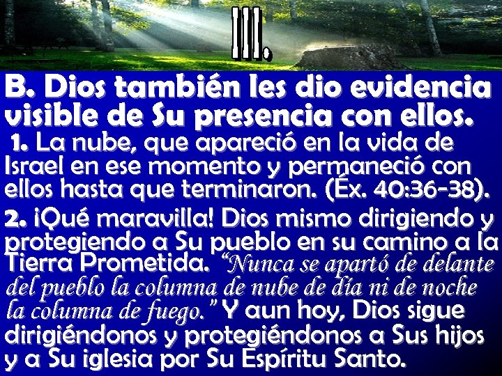 B. Dios también les dio evidencia visible de Su presencia con ellos. 1. La