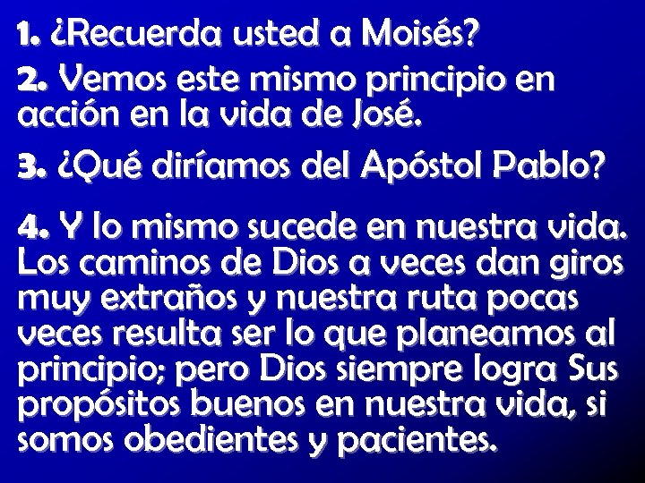 1. ¿Recuerda usted a Moisés? 2. Vemos este mismo principio en acción en la