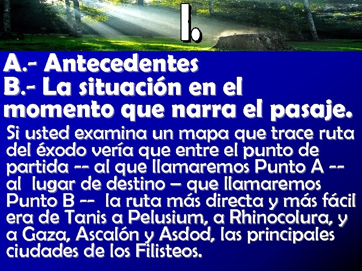 A. - Antecedentes B. - La situación en el momento que narra el pasaje.