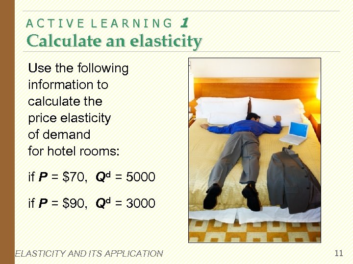 ACTIVE LEARNING 1 Calculate an elasticity Use the following information to calculate the price