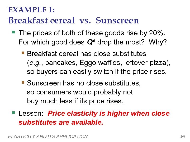 EXAMPLE 1: Breakfast cereal vs. Sunscreen § The prices of both of these goods