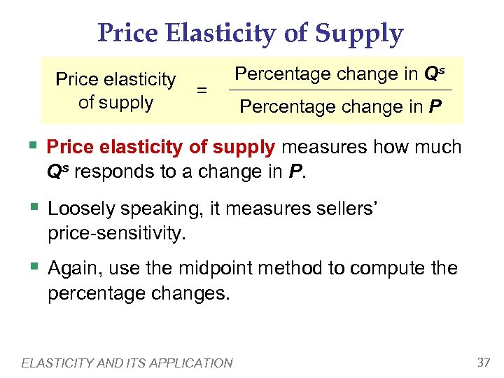 Price Elasticity of Supply Price elasticity of supply = Percentage change in Qs Percentage